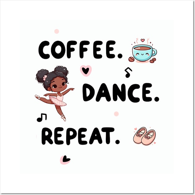 Coffee. Dance. Repeat. Wall Art by NeneTees